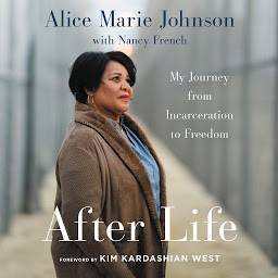 Icon image After Life: My Journey from Incarceration to Freedom