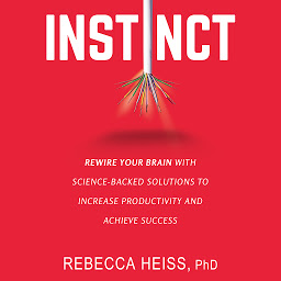 图标图片“Instinct: Rewire Your Brain with Science-Backed Solutions to Increase Productivity and Achieve Success”