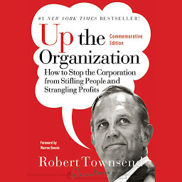 Icon image Up the Organization: How to Stop the Corporation from Stifling People and Strangling Profits