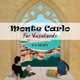 Icon image Monte Carlo For Vagabonds: Fantastically Frugal Travel Stories – the unsung pleasures of beating the system from Albania to Osaka