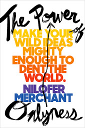 Icon image The Power of Onlyness: Make Your Wild Ideas Mighty Enough to Dent the World