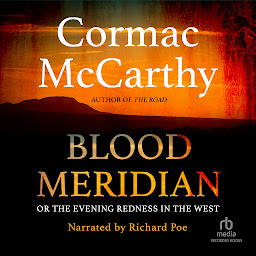 Symbolbild für Blood Meridian: Or the Evening Redness in the West