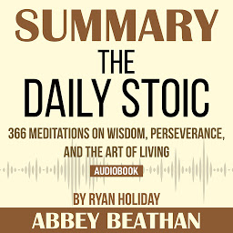 图标图片“Summary of The Daily Stoic: 366 Meditations on Wisdom, Perseverance, and the Art of Living by Ryan Holiday”