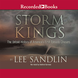 Icon image Storm Kings: The Untold History of America's First Tornado Chasers