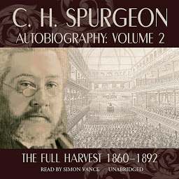 Obraz ikony: C. H. Spurgeon Autobiography, Vol. 2: The Full Harvest, 1860–1892, Volume 2