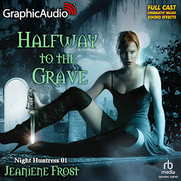 Icon image Halfway To The Grave [Dramatized Adaptation]: Night Huntress 1