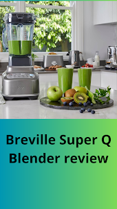 BrevilleSuper Q Blender review