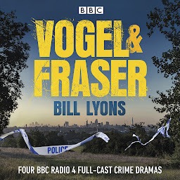 Icon image Vogel & Fraser: Four BBC Radio 4 full-cast crime dramas