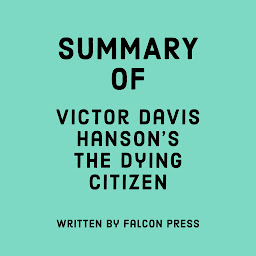 Icon image Summary of Victor Davis Hanson's The Dying Citizen