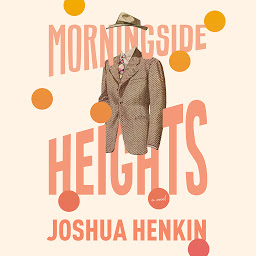 Icon image Morningside Heights: A Novel