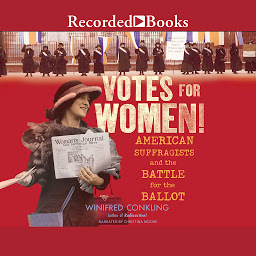 Icon image Votes for Women!: American Suffragists and the Battle for the Ballot