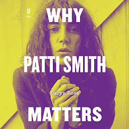 Icon image Why Patti Smith Matters