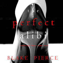 Ikonbild för The Perfect Alibi (A Jessie Hunt Psychological Suspense Thriller—Book Eight)