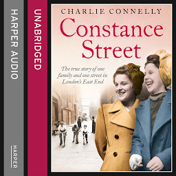 Obraz ikony: Constance Street: The true story of one family and one street in London’s East End