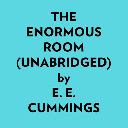 Obraz ikony: The Enormous Room (Unabridged)