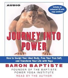 Icon image Journey Into Power: How to Sculpt your Ideal Body, Free your True Self, and Transform your life with Baptiste Power Vinyasa Yoga