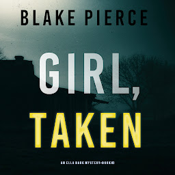 「Girl, Taken (An Ella Dark FBI Suspense Thriller—Book 2)」圖示圖片