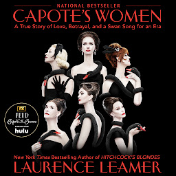 Icon image Capote's Women: A True Story of Love, Betrayal, and a Swan Song for an Era