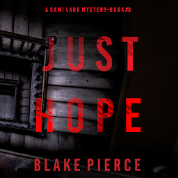 Icon image Just Hope (A Cami Lark FBI Suspense Thriller—Book 8)