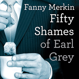 Icon image Fifty Shames of Earl Grey: A Parody