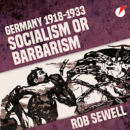 Icon image Germany 1918-1933: Socialism or Barbarism