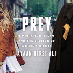 Icon image Prey: Immigration, Islam, and the Erosion of Women's Rights