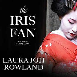 Icon image The Iris Fan: A Novel of Feudal Japan