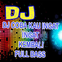 DJ COBA KAU INGAT INGAT KEMBALI VIRAL Bass