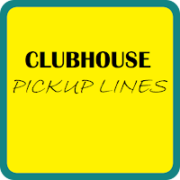 Clubhouse pickup lines