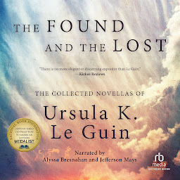 Icon image The Found and the Lost: The Collected Novellas of Ursula K. Le Guin