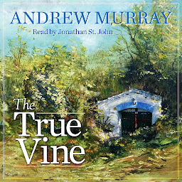 Icon image The True Vine: Meditations for a Month on John 15:1-16