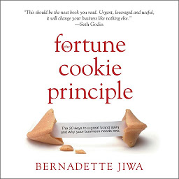 Icon image The Fortune Cookie Principle: The 20 Keys to a Great Brand Story and Why Your Business needs One