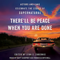 Icon image There'll Be Peace When You Are Done: Actors and Fans Celebrate the Legacy of Supernatural