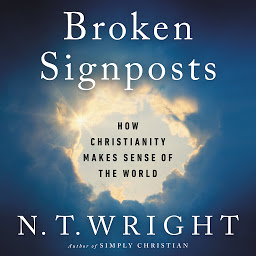 Icon image Broken Signposts: How Christianity Makes Sense of the World
