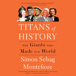 Icon image Titans of History: The Giants Who Made Our World