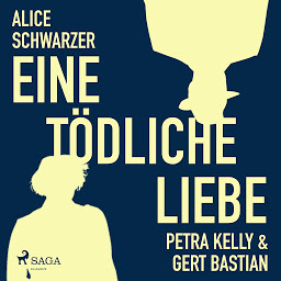 Obraz ikony: Eine tödliche Liebe - Petra Kelly & Gert Bastian (Ungekürzt)
