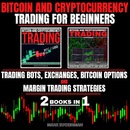 Kuvake-kuva BITCOIN AND CRYPTOCURRENCY TRADING FOR BEGINNERS: TRADING BOTS, EXCHANGES, BITCOIN OPTIONS & MARGIN TRADING STRATEGIES