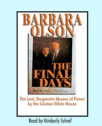 Icon image The Final Days: The Last, Desperate Abuses of Power by the Clinton White House