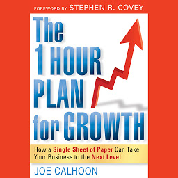 Icon image The One Hour Plan For Growth: How a Single Sheet of Paper Can Take Your Business to the Next Level