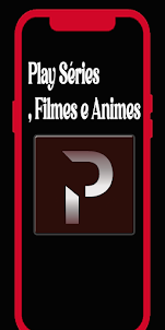 Play Séries:Animes e Filmes ++