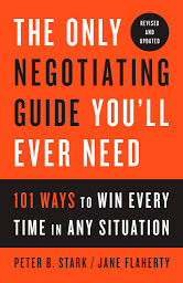 Icon image The Only Negotiating Guide You'll Ever Need, Revised and Updated: 101 Ways to Win Every Time in Any Situation