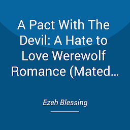Obraz ikony: A Pact With The Devil: A Hate to Love Werewolf Romance (Mated To The Alpha I Hate)