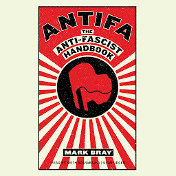 Icon image Antifa: The Anti-Fascist Handbook