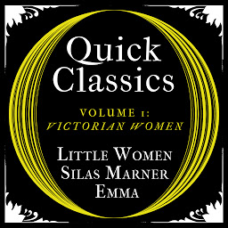 Icon image Quick Classics Collection: Victorian Women: Little Women, Silas Marner, Emma