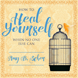 Icon image How to Heal Yourself When No One Else Can: A Total Self-Healing Approach for Mind, Body, and Spirit
