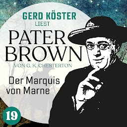 Icon image Der Marquis von Marne - Gerd Köster liest Pater Brown, Band 19 (Ungekürzt)