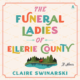 Icon image The Funeral Ladies of Ellerie County: A Novel