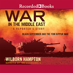 Symbolbild für War in the Middle East: A Reporter's Story: Black September and the Yom Kippur War