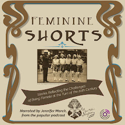 Icon image Feminine Shorts: Stories Reflecting the Challenges of Being Female at the Turn of the 20th Century