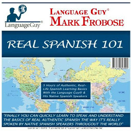 Icon image Real Spanish 101: 5 Hours of Authentic, Real-Life Spanish Learning Basics with the Language Guy® & His Native Spanish Speakers